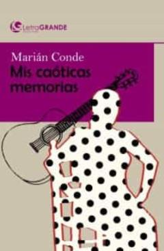 Marian Conde: Mis Caoticas Memorias (Ed. En Letra Grande)