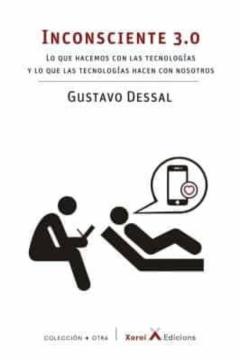Libro, Audiolibro Inconsciente 3.0. Lo Que Hacemos Con Las Tecnologias Y Lo Que Las Tecnologias Hacen Con Nosotros Inconsciente 3.0. Lo Que Hacemos Con Las Tecnologias Y Lo Que Las Tecnologias Hacen Con Nosotros