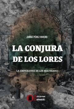 La Conjura De Los Lores. La Emperatriz De Los Malvados I