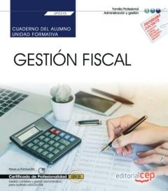 (Uf0315) Gestion Fiscal. Cuaderno De Alumno Gestion Contable Y Gestion Administrativa Para Auditoria (Adgd0108)