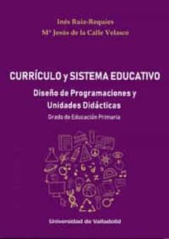 Currículo Y Sistema Educativo. Diseño De Programaciones Y Unidade S Didácticas. Grado De Educación Primaria
