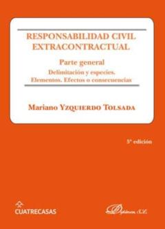 Responsabilidad Civil Extracontractual: Parte General: Delimitacion Y Especies. Elementos. Efectos Y Consecuencias (5ª Ed.)