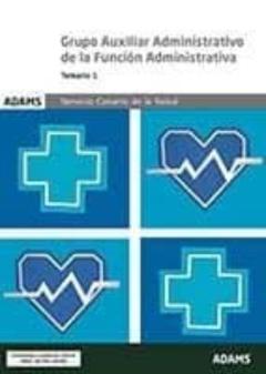 Libro, Audiolibro Servicio Canario De Salud: Grupo Auxiliar Administrativo De La Funcion Administrativa Temario 1 Servicio Canario De Salud: Grupo Auxiliar Administrativo De La Funcion Administrativa Temario 1