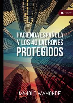 Hacienda Española Y Los 40 Ladrones Protegidos