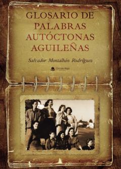 Libro, Audiolibro Glosario De Palabras Autóctonas Aguileñas Glosario De Palabras Autóctonas Aguileñas