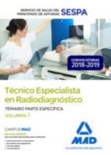 Tecnico Especialista En Radiodiagnostico Del Servicio De Salud Del Principado De Asturias (Sespa): Temario Parte Especifica (Vol. 1)