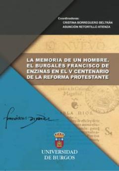La Memoria De Un Hombre: El Burgalés Francisco De Enzinas En El V Centenario De La Reforma Protestante