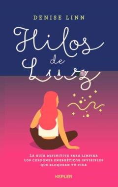 Libro, Audiolibro Hilos De Luz: La Guia Definitiva Para Limpiar Los Cordones Energeticos Invisibles Que Bloquean Tu Vida Hilos De Luz: La Guia Definitiva Para Limpiar Los Cordones Energeticos Invisibles Que Bloquean Tu Vida