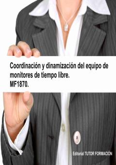 Mf1870 Coordinación Y Dinamización Del Equipo De Monitores De Tiempo Libre