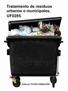 Uf0285 Tratamiento De Residuos Urbanos O Municipales