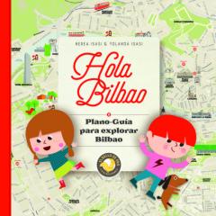Hola Bilbao: Plano-Guía Para Explorar Bilbao