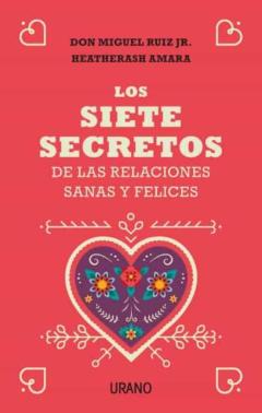Los Siete Secretos De Las Relaciones Sanas Y Felices