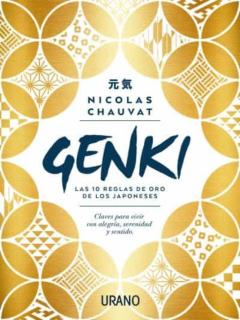 Libro, Audiolibro Genki: Las Diez Reglas De Oro De Los Japoneses. Claves Para Vivir Con Alegria, Serenidad Y Sentido Genki: Las Diez Reglas De Oro De Los Japoneses. Claves Para Vivir Con Alegria, Serenidad Y Sentido