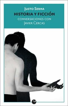 Historia Y Ficcion: Conversaciones Con Javier Cercas