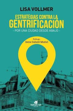 Estrategias Contra La Gentrificacion, Por Una Sociedad Desde Abaj O