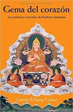 Gema Del Corazon: Las Practicas Esenciales Del Budismo Kadampa
