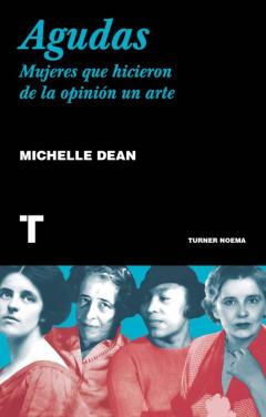 Agudas: Mujeres Que Hicieron De La Opinión Un Arte
