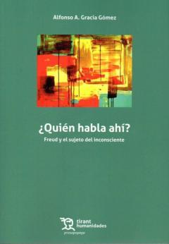 ¿Quién Habla Ahí? Freud Y El Sujeto Del Inconsciente