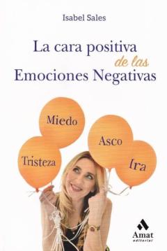 Cara Positiva De Las Emociones Negativas, La