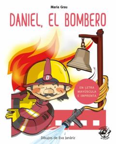 Daniel El Bombero (En Letra Mayuscula Y De Imprenta)
