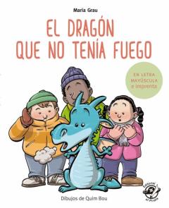 El Dragon Que No Tenia Fuego (En Letra Mayuscula Y De Imprenta)