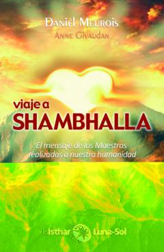 Libro, Audiolibro Viaje A Shambhalla: El Mensaje De Los Maestros Realizados A Nuestra Humanidad Viaje A Shambhalla: El Mensaje De Los Maestros Realizados A Nuestra Humanidad