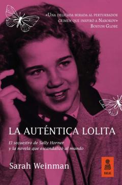 Libro, Audiolibro La Autentica Lolita: El Secuestro De Sally Horner Y La Novela Que Escandalizo Al Mundo La Autentica Lolita: El Secuestro De Sally Horner Y La Novela Que Escandalizo Al Mundo