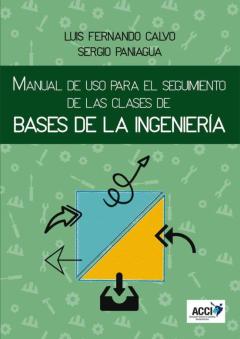 Libro, Audiolibro Manual De Uso Para El Seguimiento De Las Clases De Bases De La Ingeniería Manual De Uso Para El Seguimiento De Las Clases De Bases De La Ingeniería