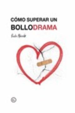Como Superar Un Bollodrama