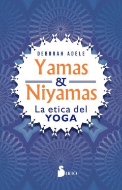 Yamas Y Niyamas: La Etica Del Yoga