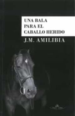 Una Bala Para El Caballo Herido