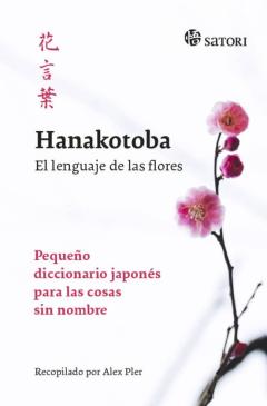 Libro, Audiolibro Hanakotoba: El Lenguaje De Las Flores: Pequeño Diccionario Japones Para Las Cosas Hanakotoba: El Lenguaje De Las Flores: Pequeño Diccionario Japones Para Las Cosas