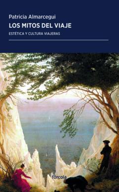 Libro, Audiolibro Los Mitos Del Viaje: Estetica Y Cultura Viajeras Los Mitos Del Viaje: Estetica Y Cultura Viajeras