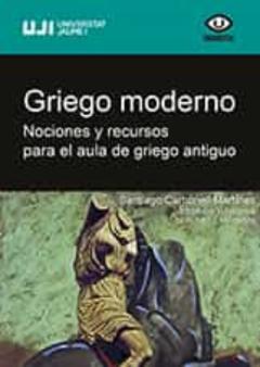 Libro, Audiolibro Griego Moderno: Nociones Y Recursos Para El Aula De Griego Antiguo Griego Moderno: Nociones Y Recursos Para El Aula De Griego Antiguo