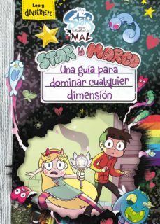 Star Contra Las Fuerzas Del Mal: Star Y Marco. Una Guia Para Domi Nar Cualquier Dimension