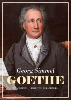 Goethe; Seguido Del Estudio Kant Y Goethe Para La Historia De La Concepcion Moderna Del Mundo