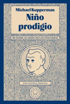 Niño Prodigio: Mi Padre, El Genio De Los Concursos