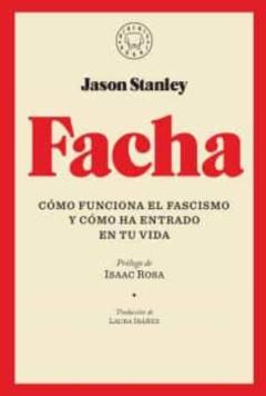 Facha: Como Funciona El Fascismo Y Como Ha Entrado En Tu Vida