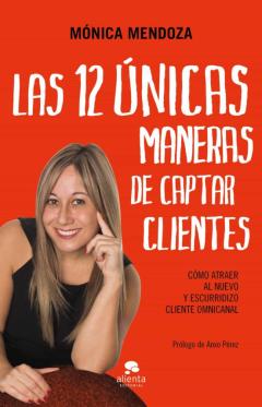 Las 12 Únicas Maneras De Captar Clientes: Como Atraer Al Nuevo Y Escurridizo Cliente Omnicanal