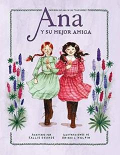 Ana Y Su Mejor Amiga: Inspirado En Ana De Las Tejas Verdes