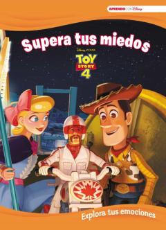 Toy Story 4. Supera Tus Miedos (Explora Tus Emociones Con Disney)