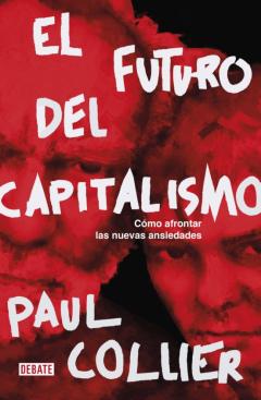 El Futuro Del Capitalismo:como Afrontar Las Nuevas Ansiedades