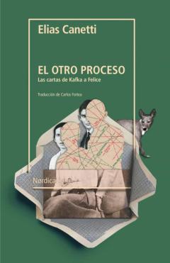 El Otro Proceso: Las Cartas De Kafka A Felice