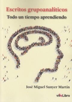 Escritos Grupoanalíticos: Todo Un Tiempo Aprendido