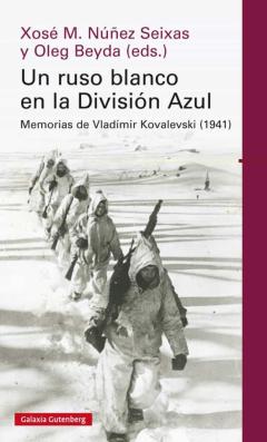 Un Ruso Blanco En La Division Azul: Memorias De Vladimir Kovalevski