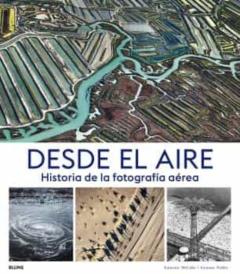 Libro, Audiolibro Desde El Aire: Historia De La Fotografia Aerea Desde El Aire: Historia De La Fotografia Aerea