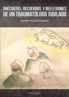 Libro, Audiolibro Anecdotas, Recuerdos Y Reflexiones De Un Traumatologo Jubilado Anecdotas, Recuerdos Y Reflexiones De Un Traumatologo Jubilado