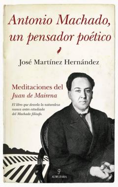 Antonio Machado, Un Pensador Poetico