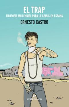El Trap. Filosofía Millennial Para La Crisis En España