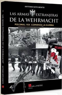Las Armas Extranjeras De La Wehrmacht. Polonia, 1939. Comienza La Guerra